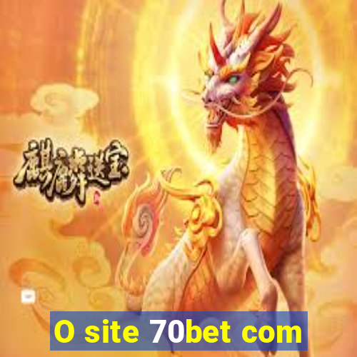 O site 70bet com